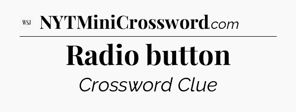 Radio button - WSJ Crossword