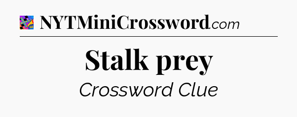 Stalk prey Crossword Clue