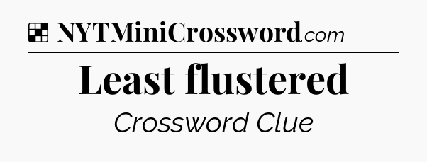 Solution: Least flustered - NYT Crossword