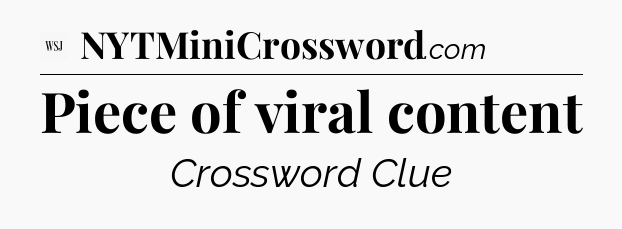Piece of viral content - WSJ Crossword