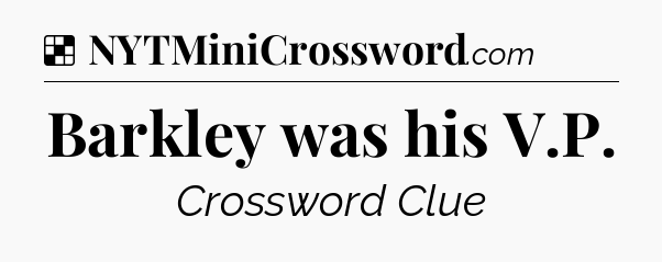Solution: Barkley was his V.P - NYT Crossword