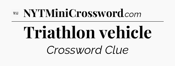 Triathlon vehicle - WSJ Crossword