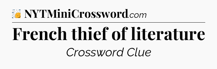 French thief of literature - 7 Little Words