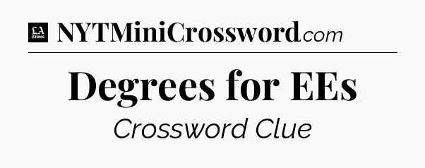Degrees for EEs - LA Times Crossword