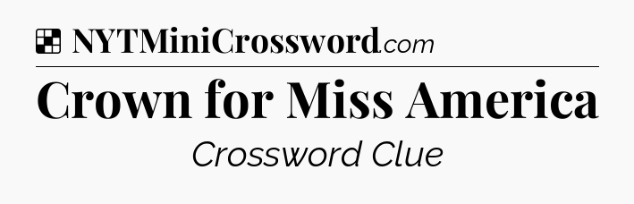 Solution: Crown for Miss America - NYT Crossword