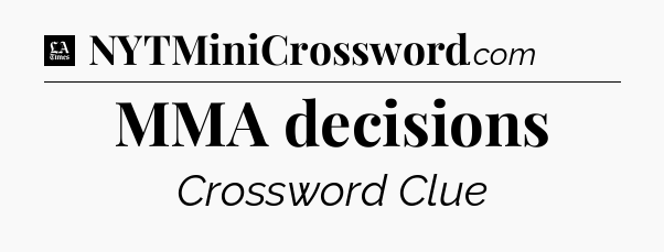 MMA decisions - LA Times Crossword
