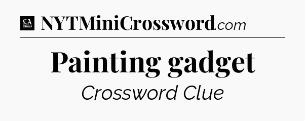 Painting gadget - LA Times Crossword