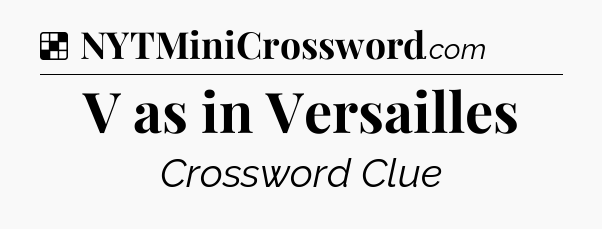 Solution: V as in Versailles - NYT Crossword