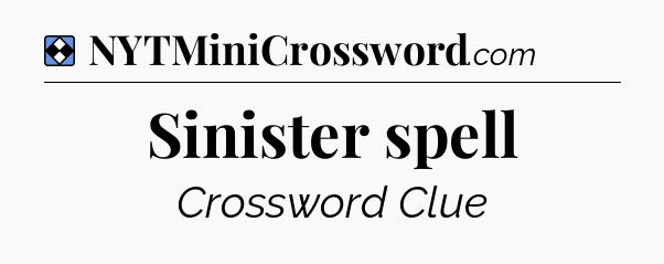Solution: Sinister spell - NYT Mini Crossword