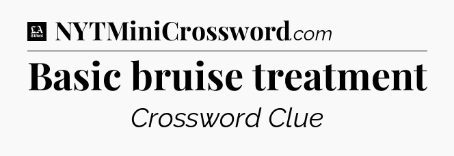Basic bruise treatment - LA Times Crossword