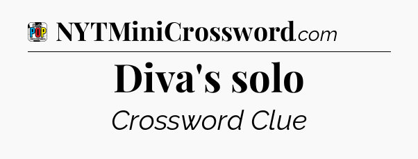 Diva's solo Crossword Clue