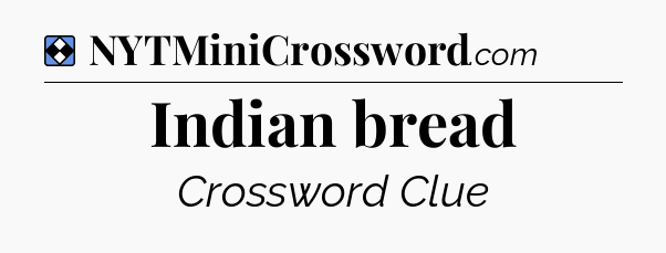 Solution: Indian bread - NYT Mini Crossword