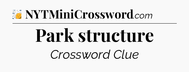 Park structure - 7 Little Words