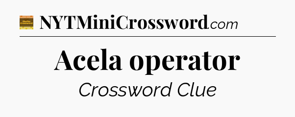 Acela operator - Eugene Sheffer Crossword