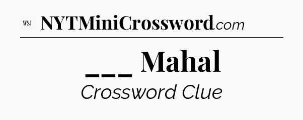 ___ Mahal - WSJ Crossword