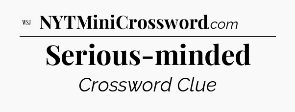 Serious-minded - WSJ Crossword
