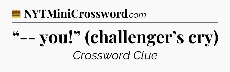“-- you!” (challenger’s cry) - Eugene Sheffer Crossword