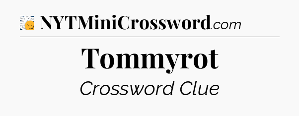 Tommyrot - 7 Little Words