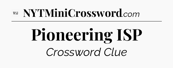 Pioneering ISP - WSJ Crossword