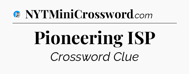 Pioneering ISP Crossword Clue