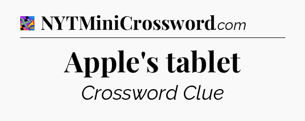 Apple's tablet Crossword Clue
