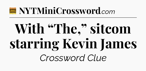 With “The,” sitcom starring Kevin James - Eugene Sheffer Crossword