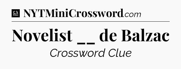 Novelist __ de Balzac - LA Times Crossword