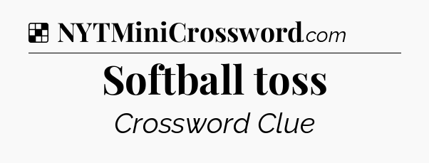 Solution: Softball toss - NYT Crossword