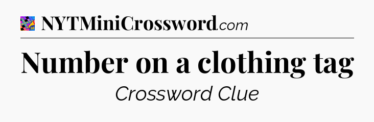 Number on a clothing tag Crossword Clue