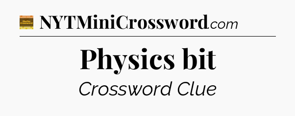 Physics bit crossword clue Eugene Sheffer