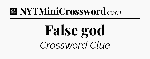 False god - LA Times Crossword