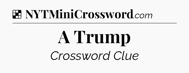 Solution: A Trump - NYT Crossword