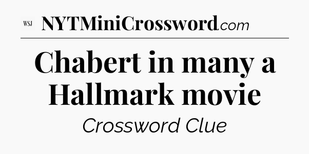 Chabert in many a Hallmark movie - WSJ Crossword