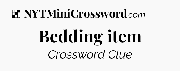 Solution: Bedding item - NYT Crossword