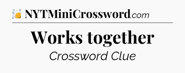 Works together - 7 Little Words