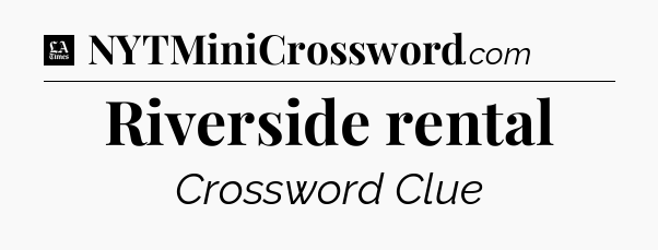 Riverside rental - LA Times Crossword