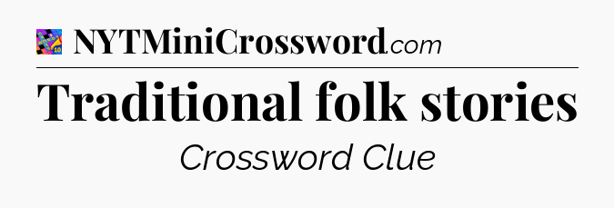 Traditional folk stories Crossword Clue