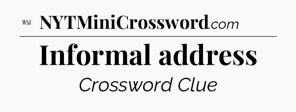 Informal address - WSJ Crossword