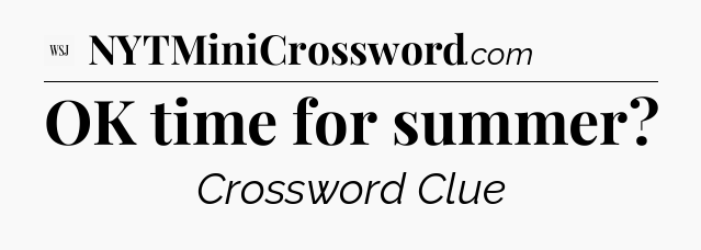 OK time for summer - WSJ Crossword
