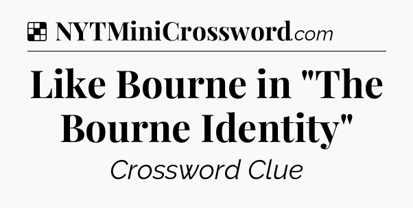 Solution: Like Bourne in 