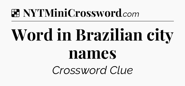 Solution: Word in Brazilian city names - NYT Crossword