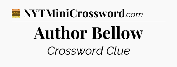 Author Bellow crossword clue Eugene Sheffer