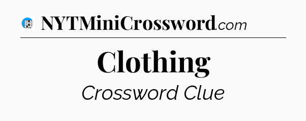 Clothing Crossword Clue