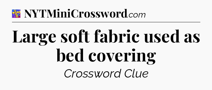 Large soft fabric used as bed covering Codycross