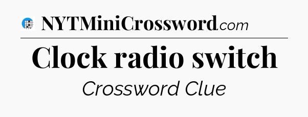 Clock radio switch Crossword Clue