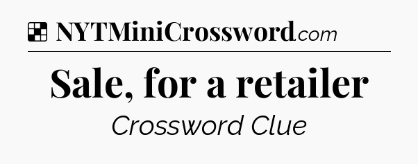 Solution: Sale, for a retailer - NYT Crossword
