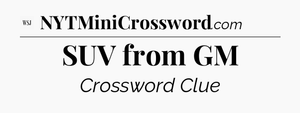 SUV from GM - WSJ Crossword
