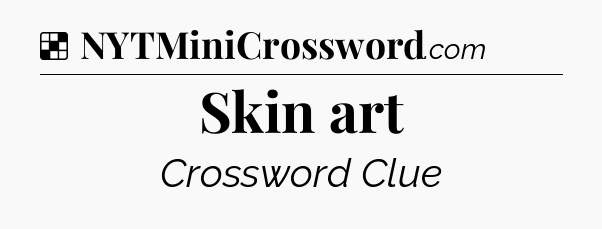 Solution: Skin art - NYT Crossword