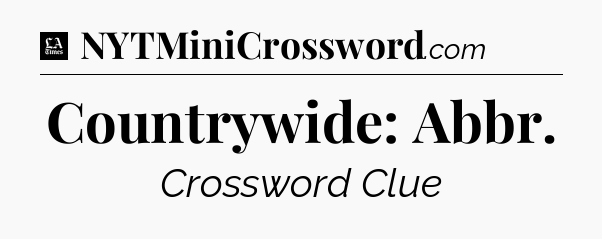 Countrywide: Abbr - LA Times Crossword