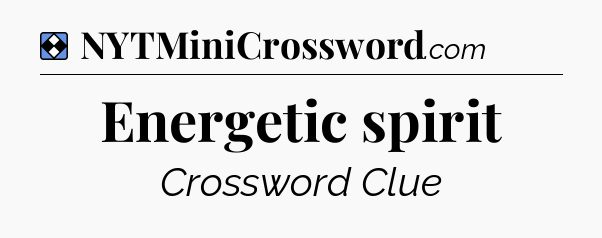 Solution: Energetic spirit - NYT Mini Crossword